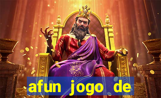 afun jogo de ganhar dinheiro